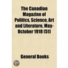 The Canadian Magazine Of Politics, Scien by General Books