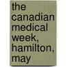 The Canadian Medical Week, Hamilton, May door Hamilton Canadian Medical Week