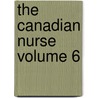 The Canadian Nurse Volume 6 door The Canadian National Nurses