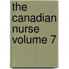 The Canadian Nurse Volume 7 door The Canadian National Nurses