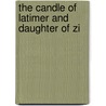The Candle Of Latimer And Daughter Of Zi by Fuller