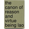 The Canon Of Reason And Virtue Being Lao door Laozi