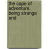 The Cape Of Adventure, Being Strange And door Colvin