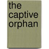 The Captive Orphan door Stephen Higginson Tyng