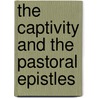 The Captivity And The Pastoral Epistles by James Strahan