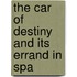 The Car Of Destiny And Its Errand In Spa