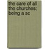 The Care Of All The Churches; Being A Sc