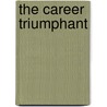 The Career Triumphant door Henry Burnham Boone