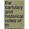 The Cartulary And Historical Notes Of Th by Arthur William Crawley-Boevey
