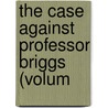 The Case Against Professor Briggs (Volum door Anthony Briggs