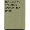 The Case For Voluntary Service; The Hand door Voluntary Service Committee