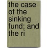 The Case Of The Sinking Fund; And The Ri by William Pulteney Bath