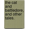 The Cat And Battledore, And Other Tales. door Honorï¿½ De Balzac