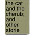 The Cat And The Cherub; And Other Storie