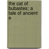 The Cat Of Bubastes; A Tale Of Ancient E door Unknown Author