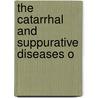 The Catarrhal And Suppurative Diseases O door Ross Hall Skillern