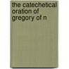 The Catechetical Oration Of Gregory Of N door Saint Gregory