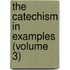 The Catechism In Examples (Volume 3)