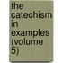 The Catechism In Examples (Volume 5)