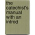 The Catechist's Manual With An Introd