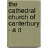 The Cathedral Church Of Canterbury - A D