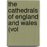 The Cathedrals Of England And Wales (Vol door Onbekend
