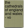 The Cathedrals Of England And Wales - Vo by T. Francis Bumpas