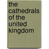 The Cathedrals Of The United Kingdom door Mackenzie Edward Charles Walcott