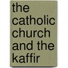 The Catholic Church And The Kaffir door James David Ricards