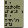 The Catholic Church In The Dreyfus Affai door Othon Guerlac