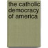 The Catholic Democracy Of America