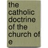 The Catholic Doctrine Of The Church Of E