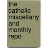The Catholic Miscellany And Monthly Repo by Unknown Author