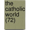 The Catholic World (72) door Paulist Fathers