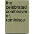 The Celebrated Coalheaver; Or, Reminisce