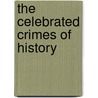 The Celebrated Crimes Of History by pere Alexandre Dumas