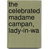 The Celebrated Madame Campan, Lady-In-Wa by Violette M. Montagu