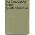 The Celebration Of The Quarter-Millenial