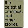 The Celestial Omnibus, And Other Stories door Forster
