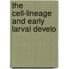 The Cell-Lineage And Early Larval Develo by Dana Brackenridge Casteel