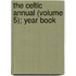 The Celtic Annual (Volume 5); Year Book