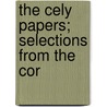 The Cely Papers; Selections From The Cor by Henry Elliot Ed Malden