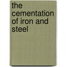 The Cementation Of Iron And Steel door Dr Fedeilco Glolite Joseph W. Roullier