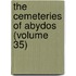The Cemeteries Of Abydos (Volume 35)