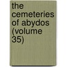 The Cemeteries Of Abydos (Volume 35) by Egypt Exploration Fund