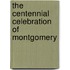 The Centennial Celebration Of Montgomery