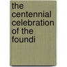 The Centennial Celebration Of The Foundi door Morgantown Committee of Arrangement
