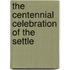 The Centennial Celebration Of The Settle