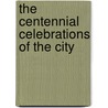 The Centennial Celebrations Of The City by Ronald L. Newton