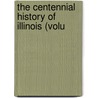 The Centennial History Of Illinois (Volu by Clarence Walworth Alvord